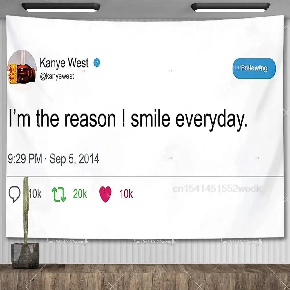 I'm The Reason I Smile Everyday Tapestry Kanye West Tweet Quote Wall Decor Flag Banner Meme Tapestrys Aesthetic Dorm Background