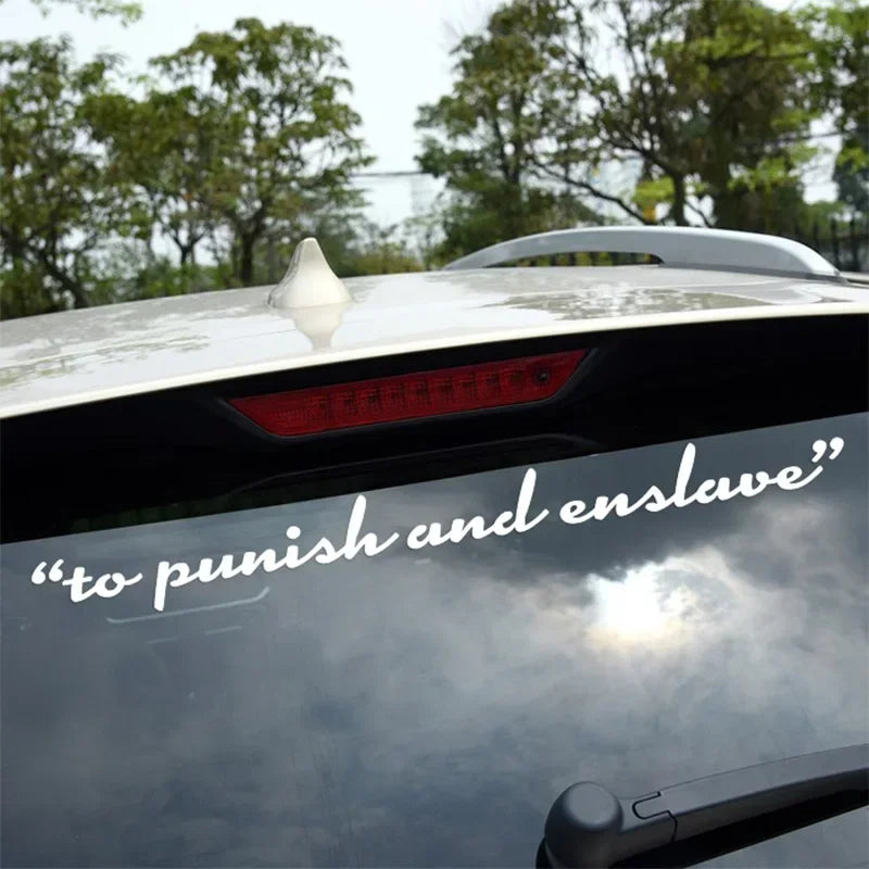 Car Stickers Vinyl Decal To Punish And Enslave Front Rear Windshield Dooration Window Creative Auto Styling Sticker Accessories